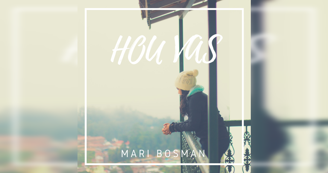 Mari Bosman: Hou Vas