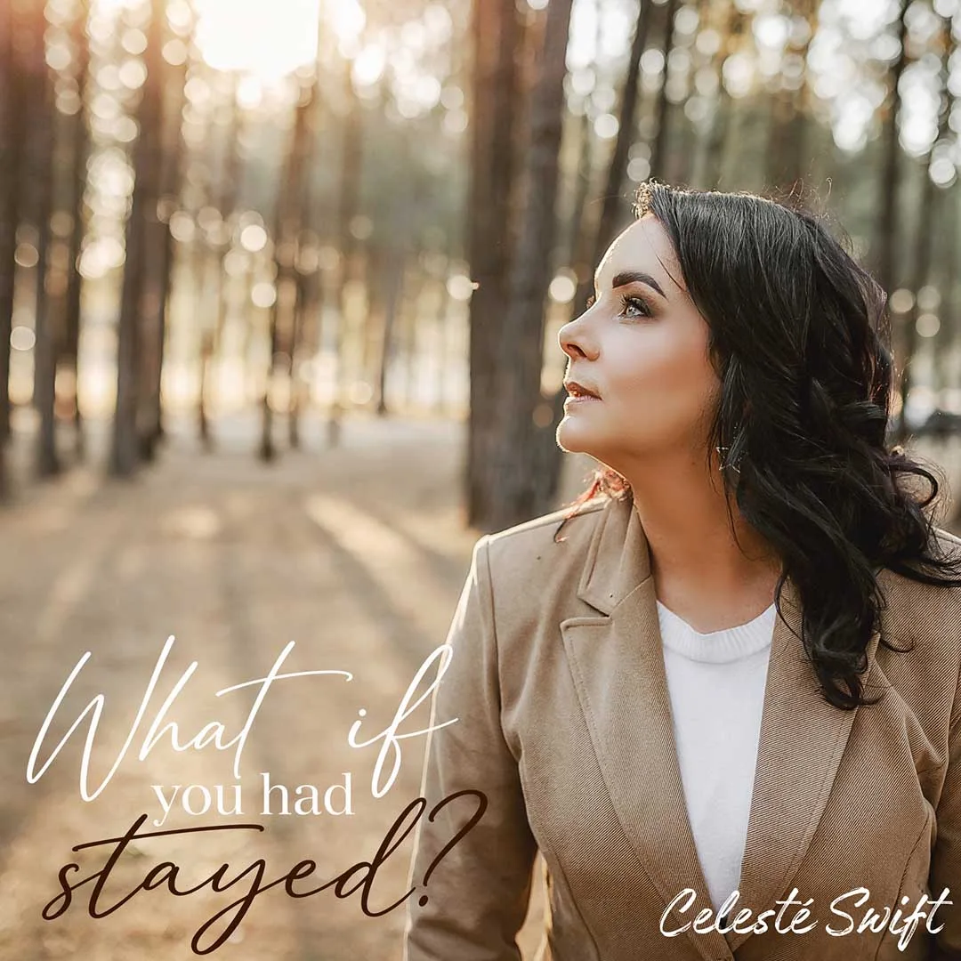 Celeste Swift What If You Had Stayed